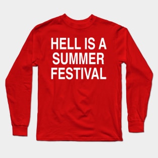 HELL IS A SUMMER FESTIVAL Long Sleeve T-Shirt